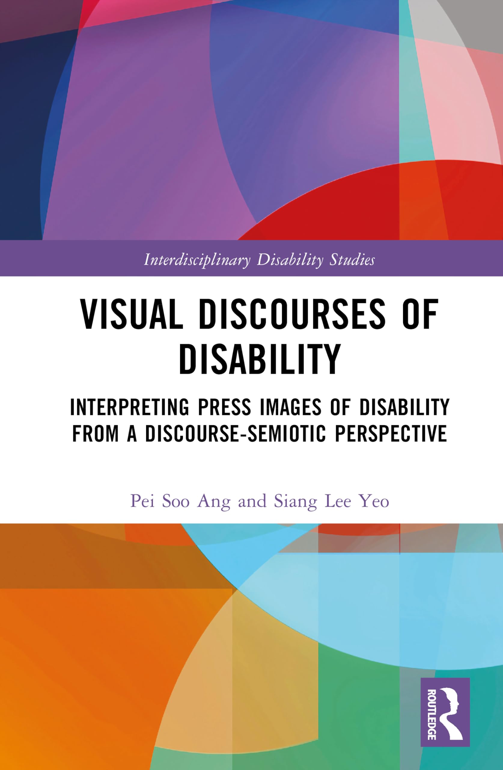 Visual Discourses of Disability: Interpreting Press Images of Disability from a Discourse-Semiotic Perspective (Interdisciplinary Disability Studies)