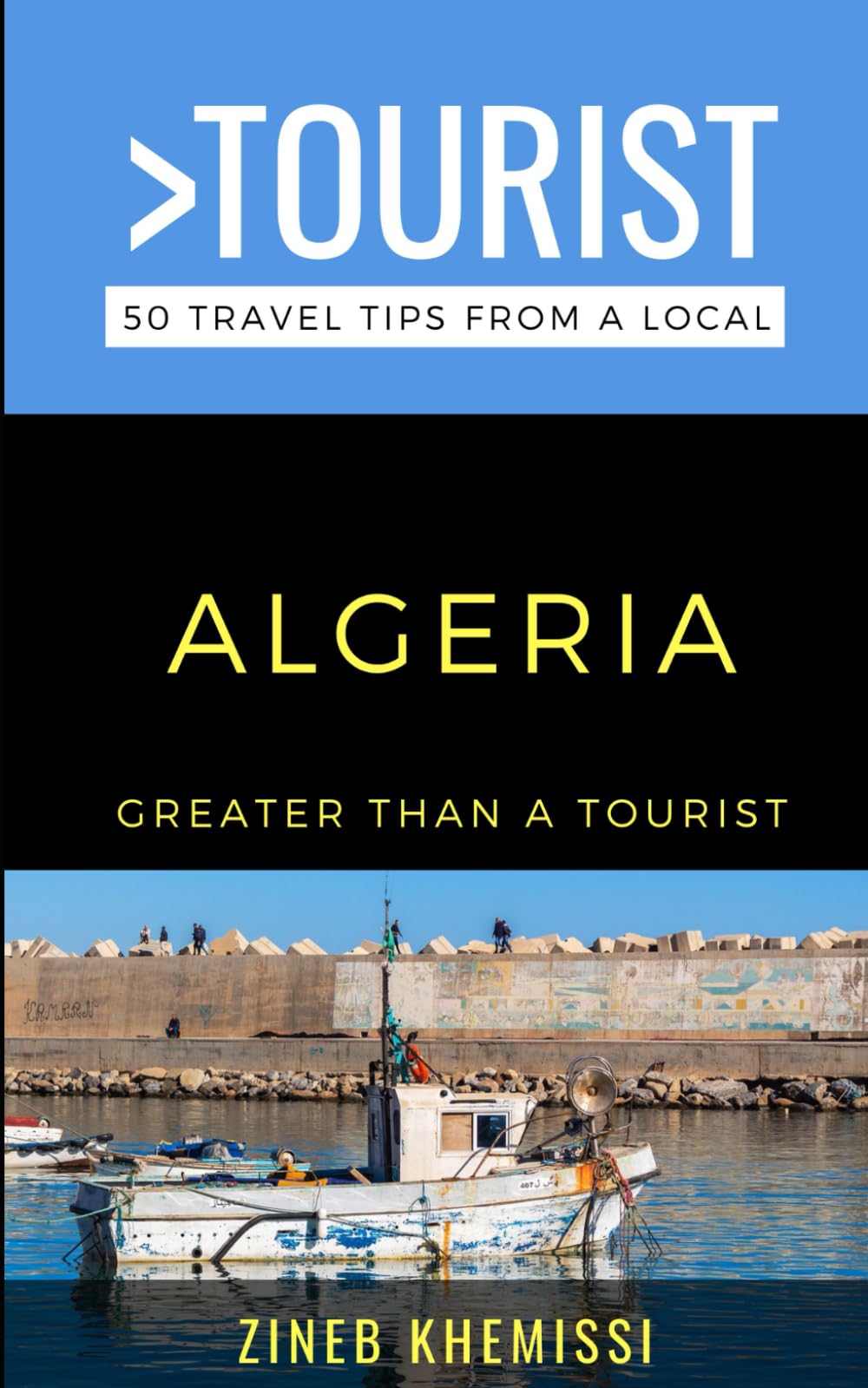 Greater Than a Tourist- Algeria: 50 Travel Tips from a Local (Greater Than a Tourist: Worldwide Travel Tips from Locals with Local Advice, Hidden Gems, Cultural Insights, and Authentic Exper)