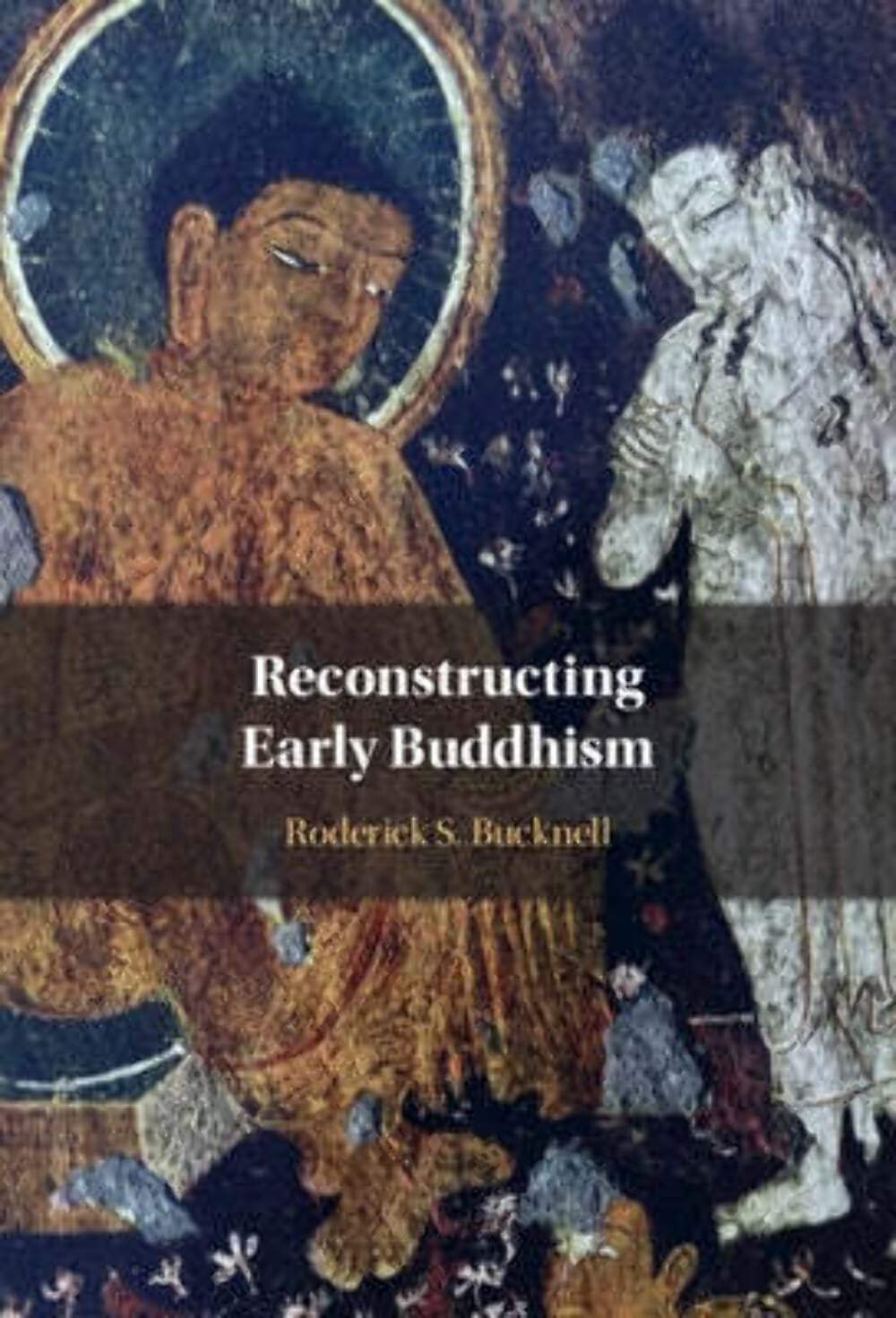 Reconstructing Early Buddhism by Roderick S. Bucknell - 9781009236522
