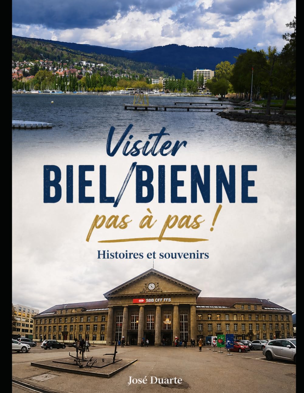Visiter Biel/Bienne pas à pas !: Histoires et souvenirs