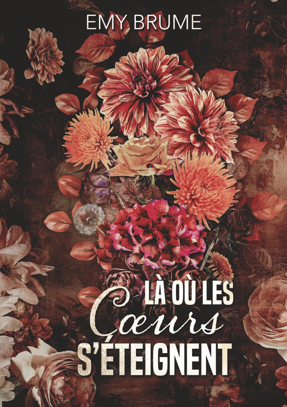 Là où les coeurs s'éteignent - Nouvelle édition: Certains coeurs se brisent en silence. D'autres éclatent en mille éclats.