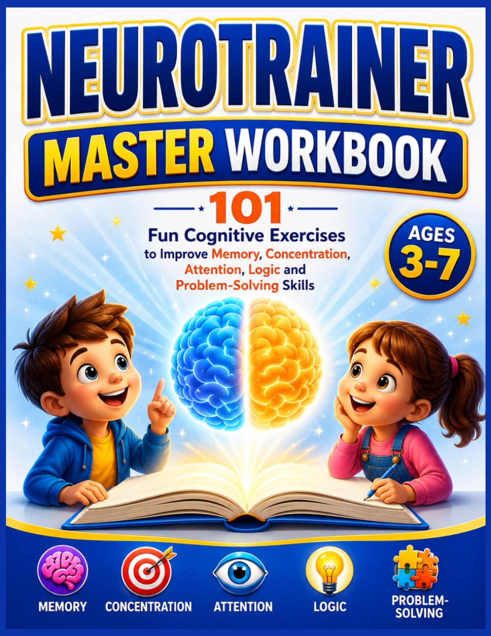 Neurotrainer Master Workbook for Smart Kids 3-7: 101 Fun Cognitive Exercises to Improve Memory, Concentration, Attention, Logic and Problem-Solving Skills