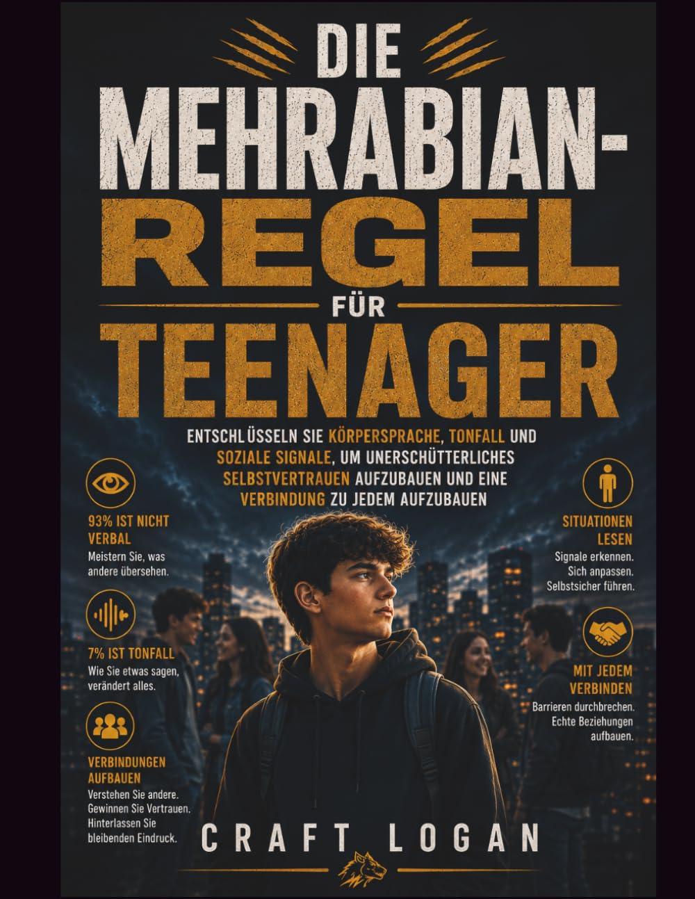 Die Mehrabian-Regel für Teenager: Entschlüsseln Sie Körpersprache, Tonfall und soziale Signale, um unerschütterliches Selbstvertrauen aufzubauen und eine Verbindung zu jedem aufzubauen