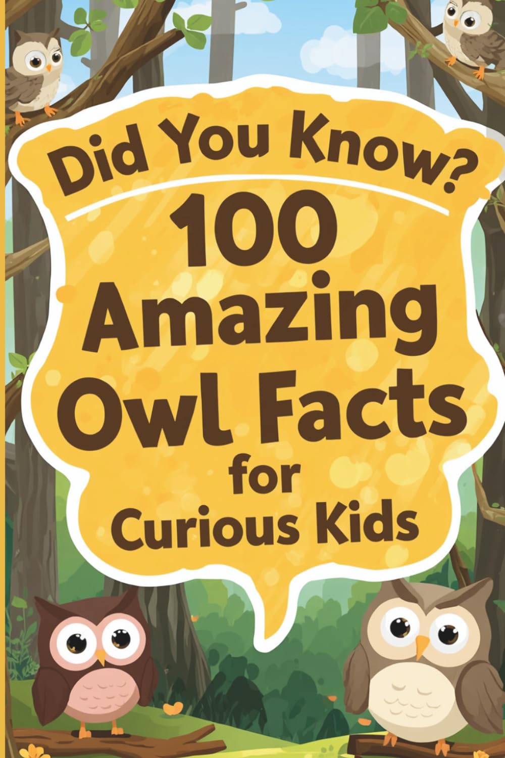 Did You Know? 100 Amazing Owl Facts For Curious Kids: Blow Your Mind With Interesting and Crazy Owl Trivia In This Remarkable Guide Full Of ... You Know? Amazing Facts For Curious Kids)