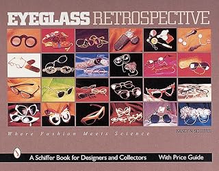 Eyeglass Retrospective: Where Fashion Meets Science (Schiffer Book for Collectors and Designers)