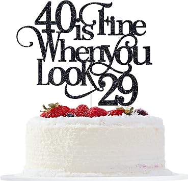 40 is Fine When You Look 29 Cake Topper, Happy 40th Birthday Cake Decor, 40 and Fabulous, Happy 40th Birthday Party Decorations, Black Glitter