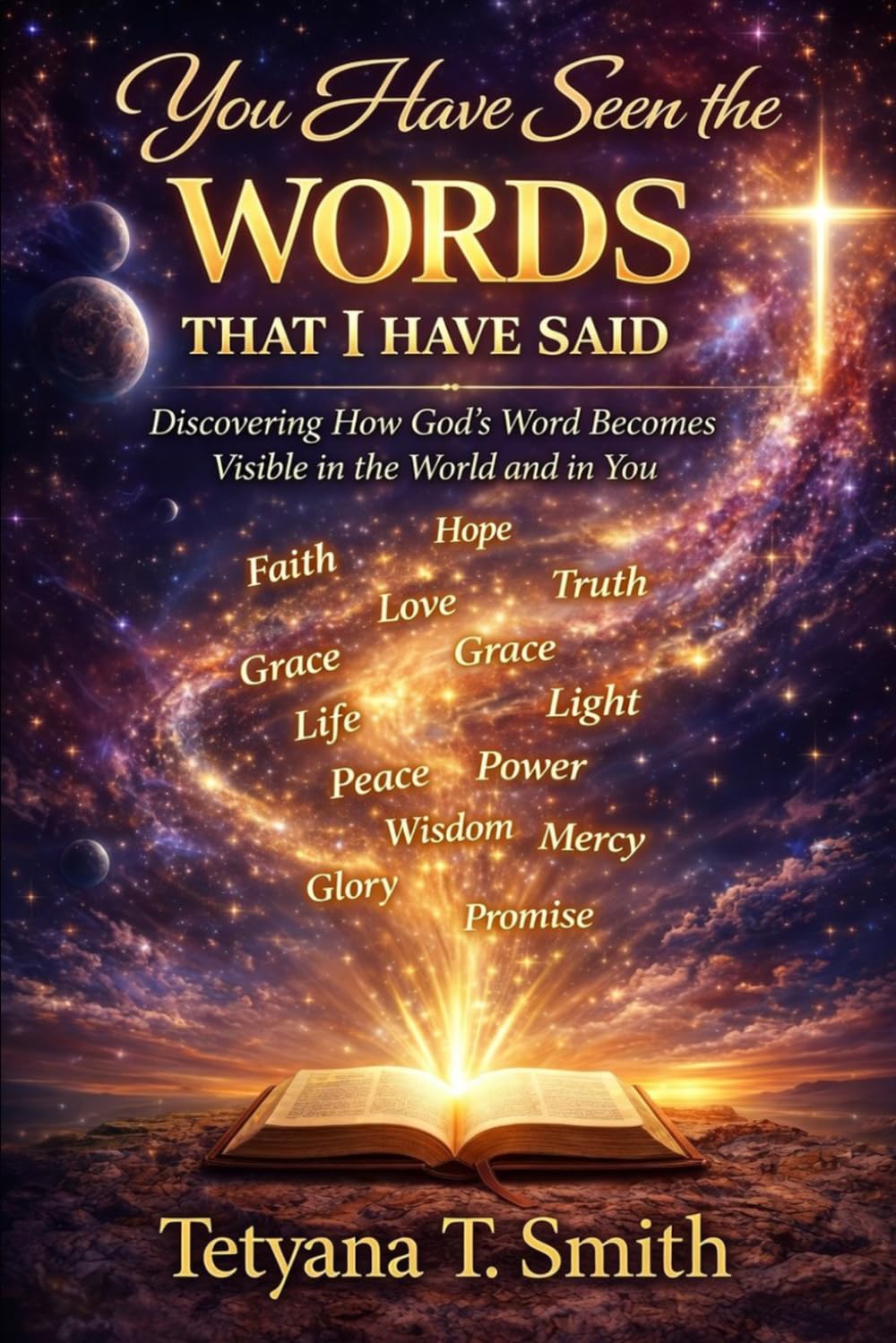 You Have Seen the Words That I Have Said: Discovering How God’s Word Becomes Visible in the World and in You