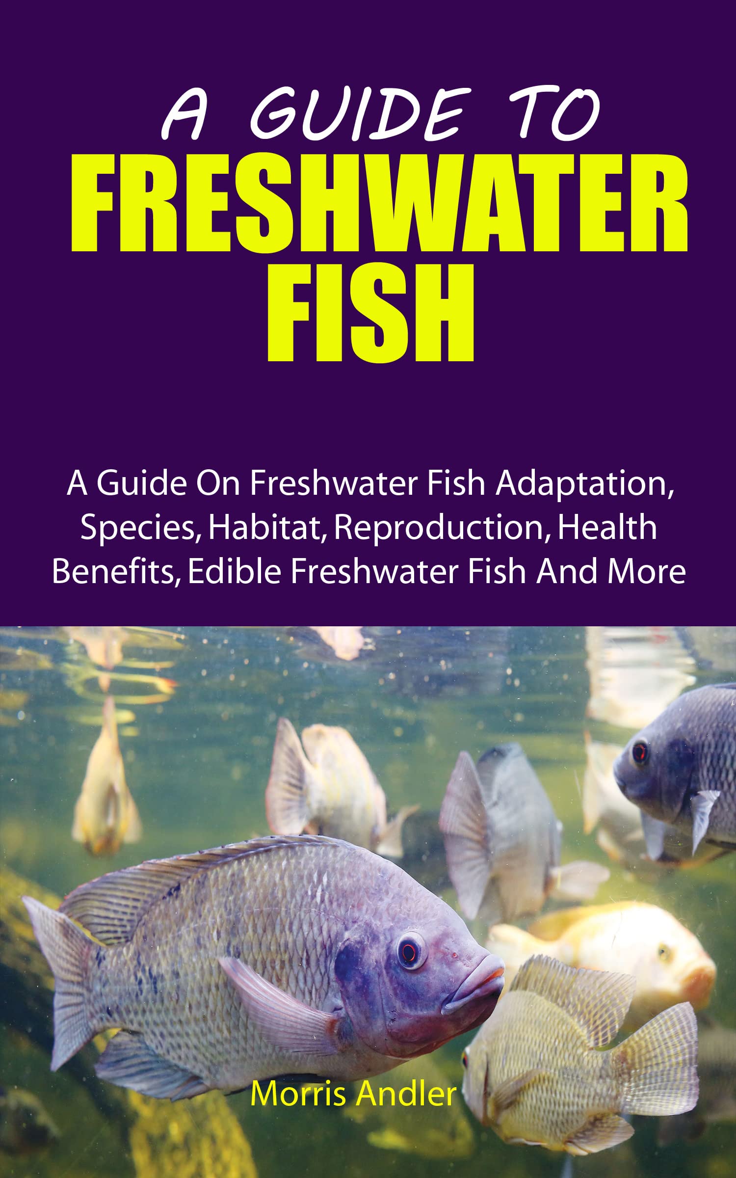 Buy A GUIDE TO FRESHWATER FISH A Guide On Freshwater Fish Adaptation