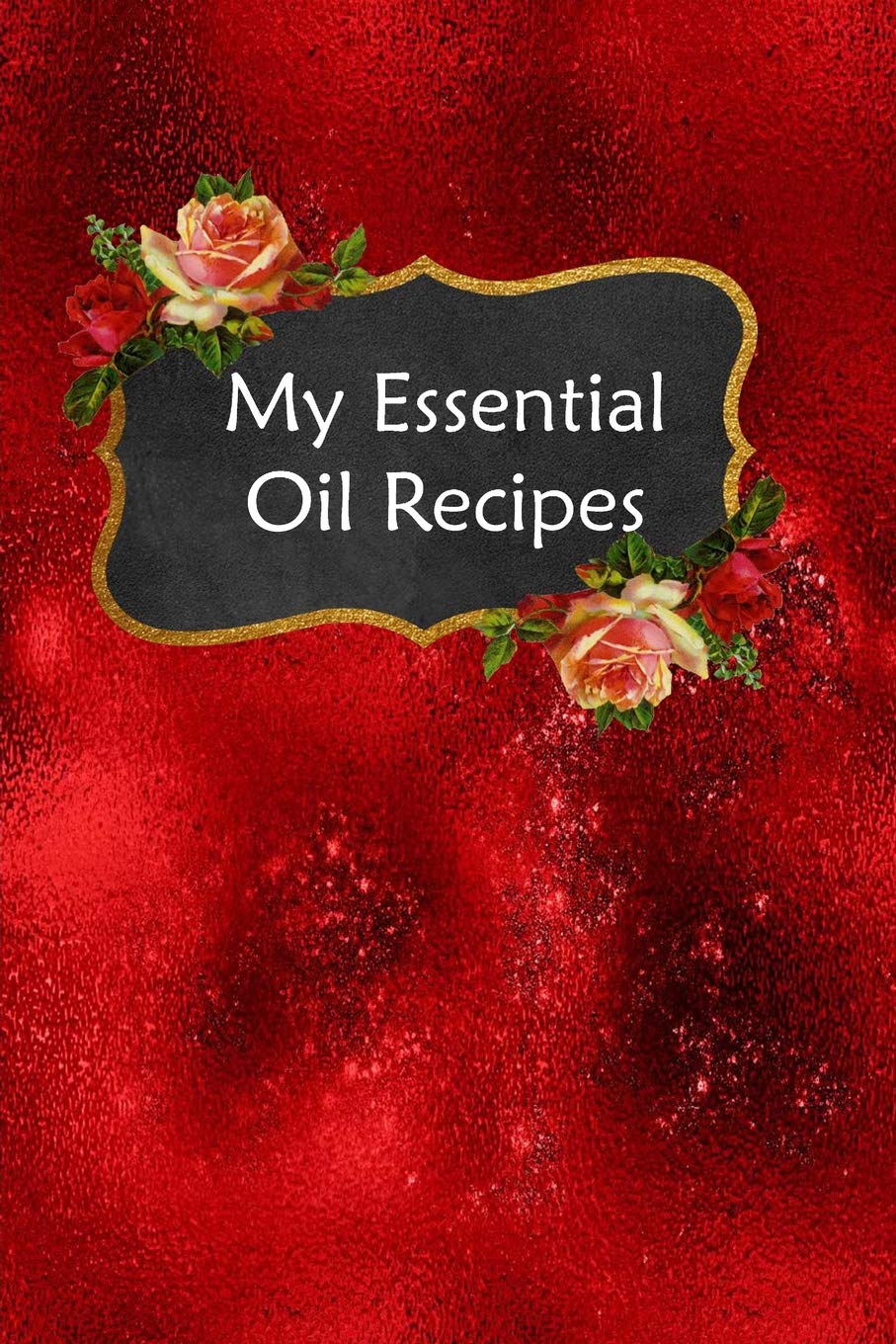 My Essential Oil Recipes: Blank Book To Write In For Aromatherapy Topical & Diffuser Recipe Natural Medicine Notebook For Women #20