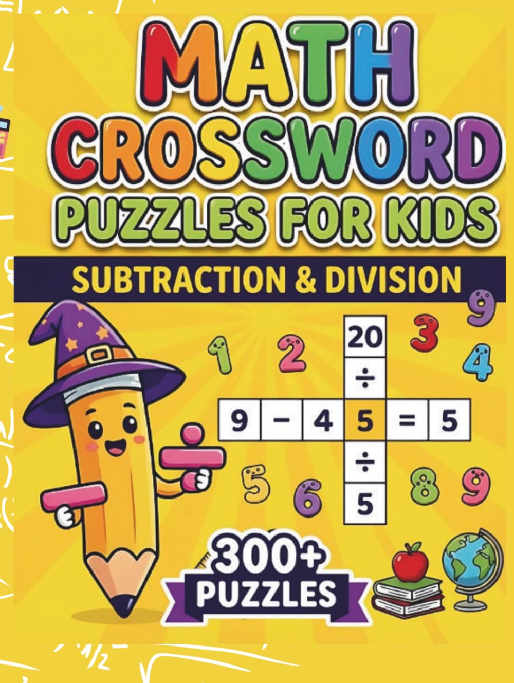 Math Crossword Puzzles for Kids: 300+ Subtraction & Division Math Puzzle Challenges (Math Crossword Puzzles for Kids ( A Puzzle-Based Math Workbook Series for Classroom Learning ))