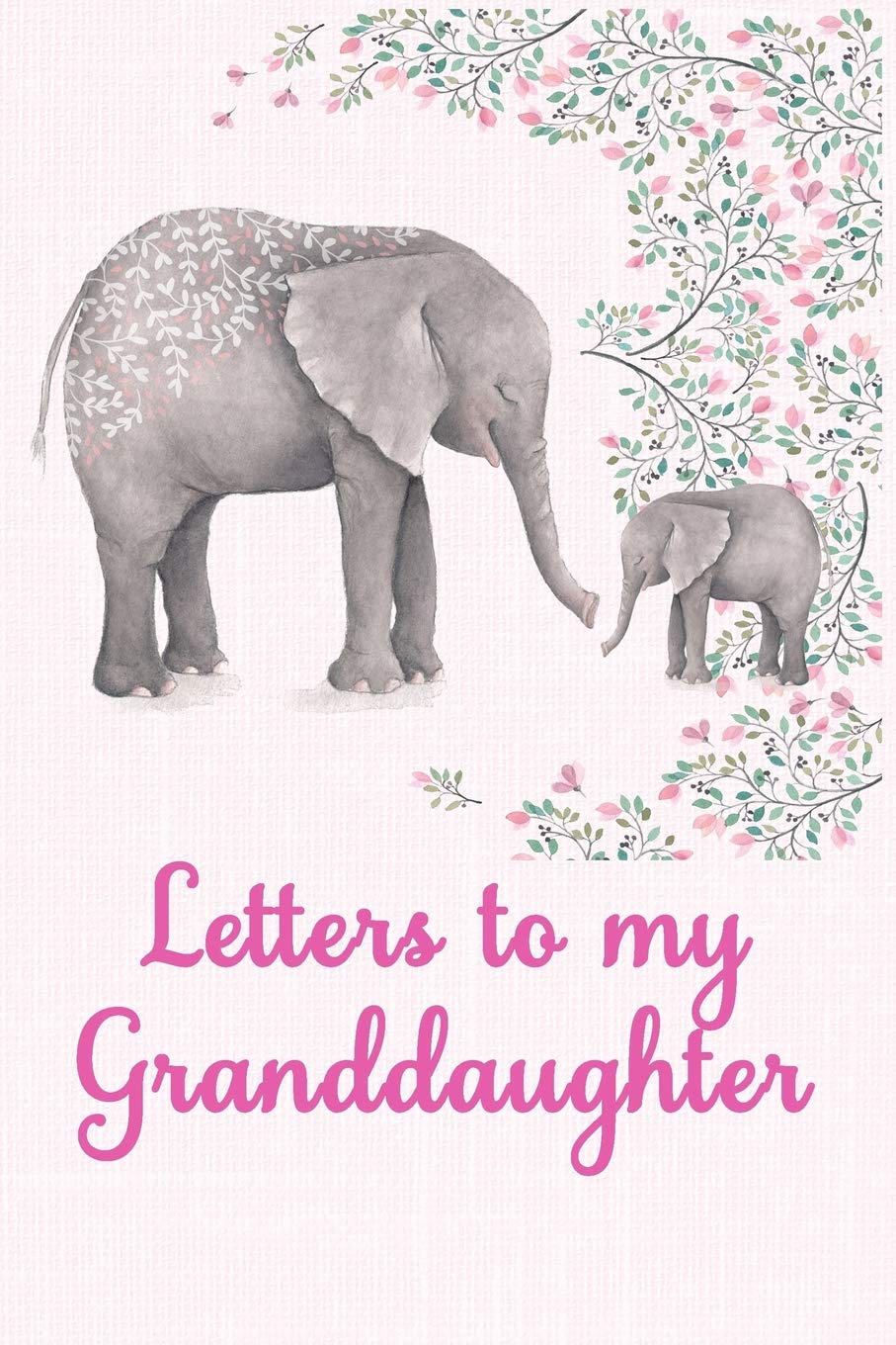 Letters to my Granddaughter: Blank Lined Journal To Write In for Granddaughter | Grandmother Journal Keepsake Memory Book