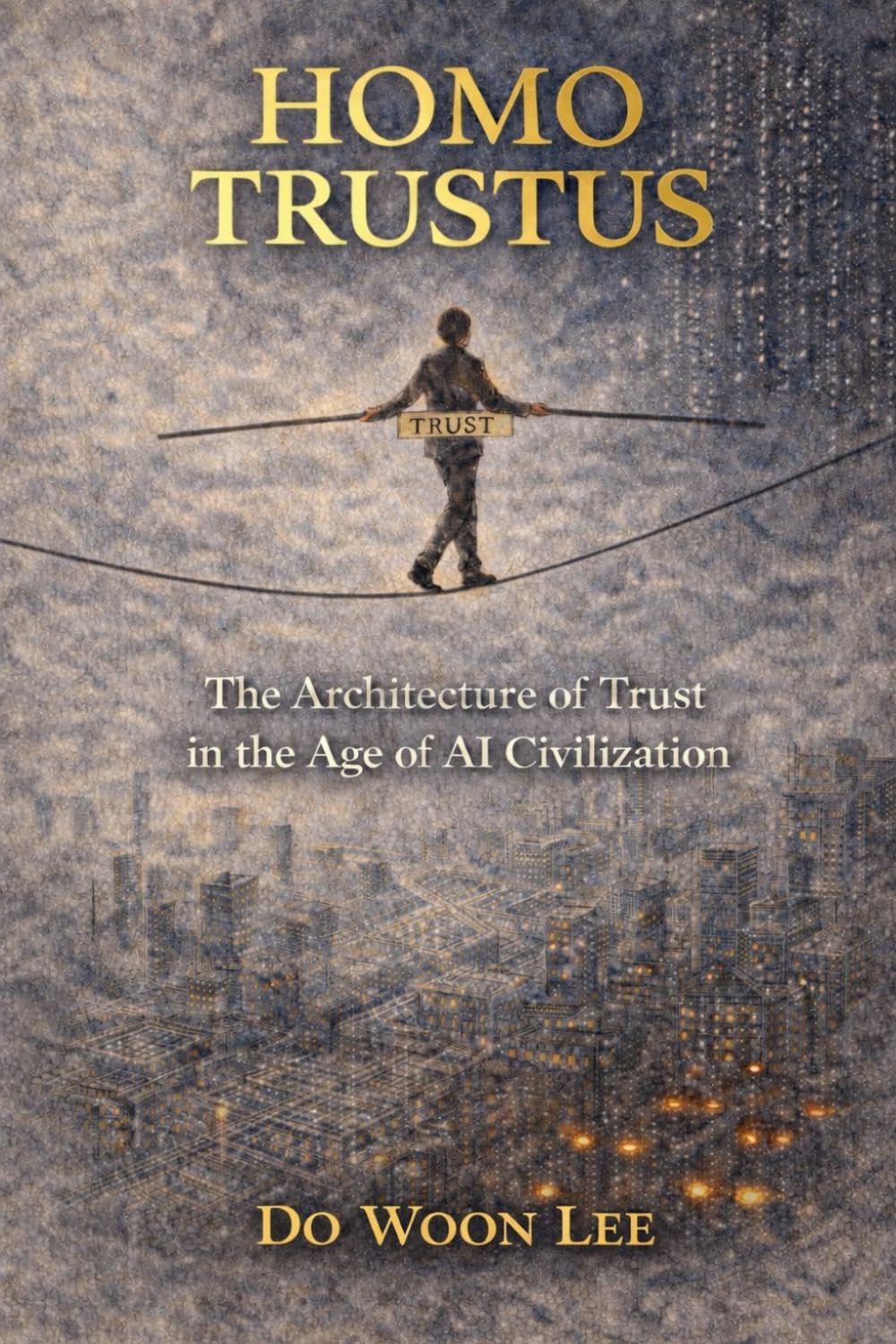 HOMO TRUSTUS: The Architecture of Trust in the Age of AI Civilization