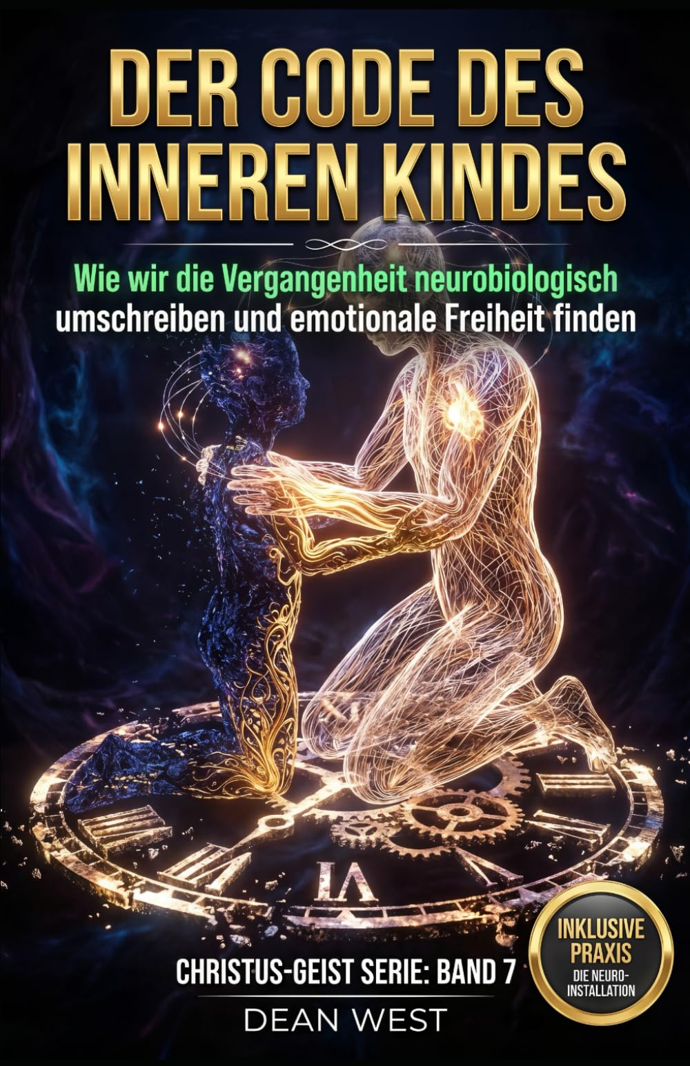 DER CODE DES INNEREN KINDES: Wie wir die Vergangenheit neurobiologisch umschreiben und emotionale Freiheit finden (Die Christus-Geist Serie)