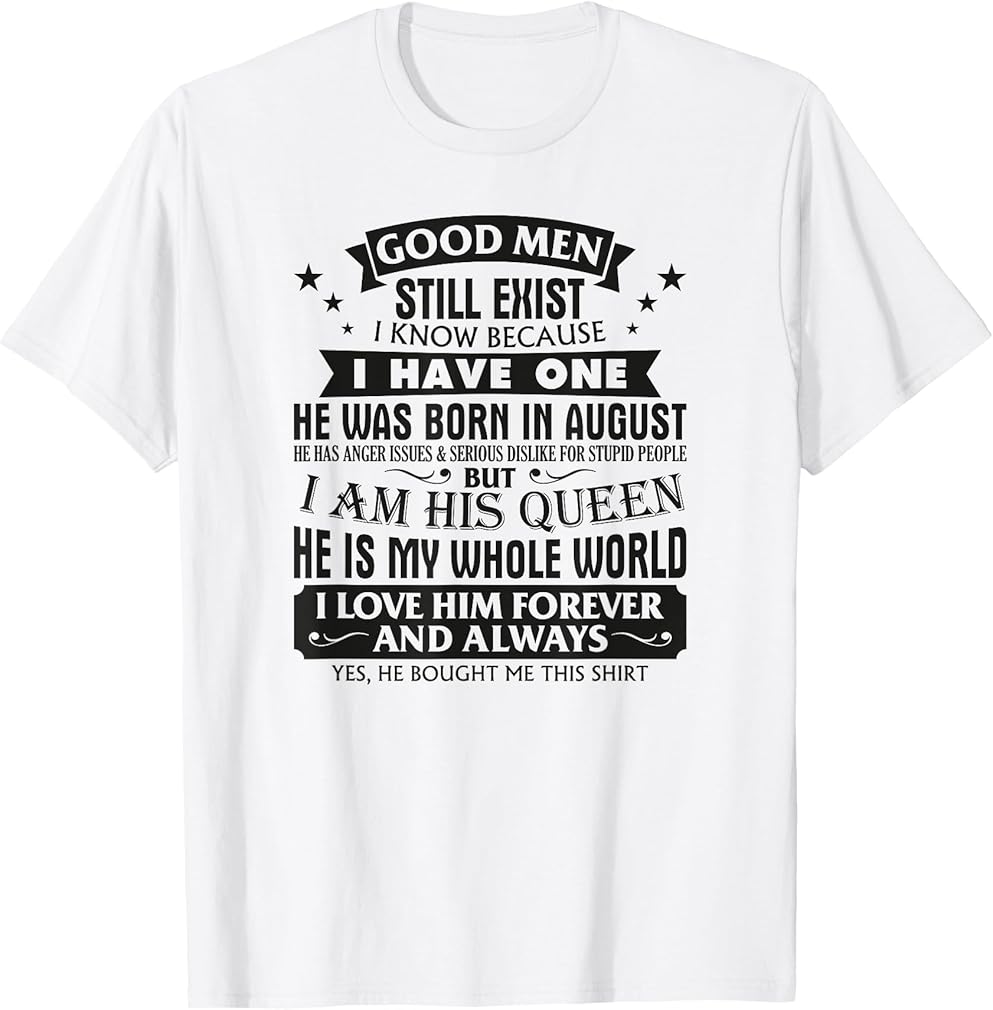Good Men Still Exist I Know I Have One Born In August Girls T-Shirt