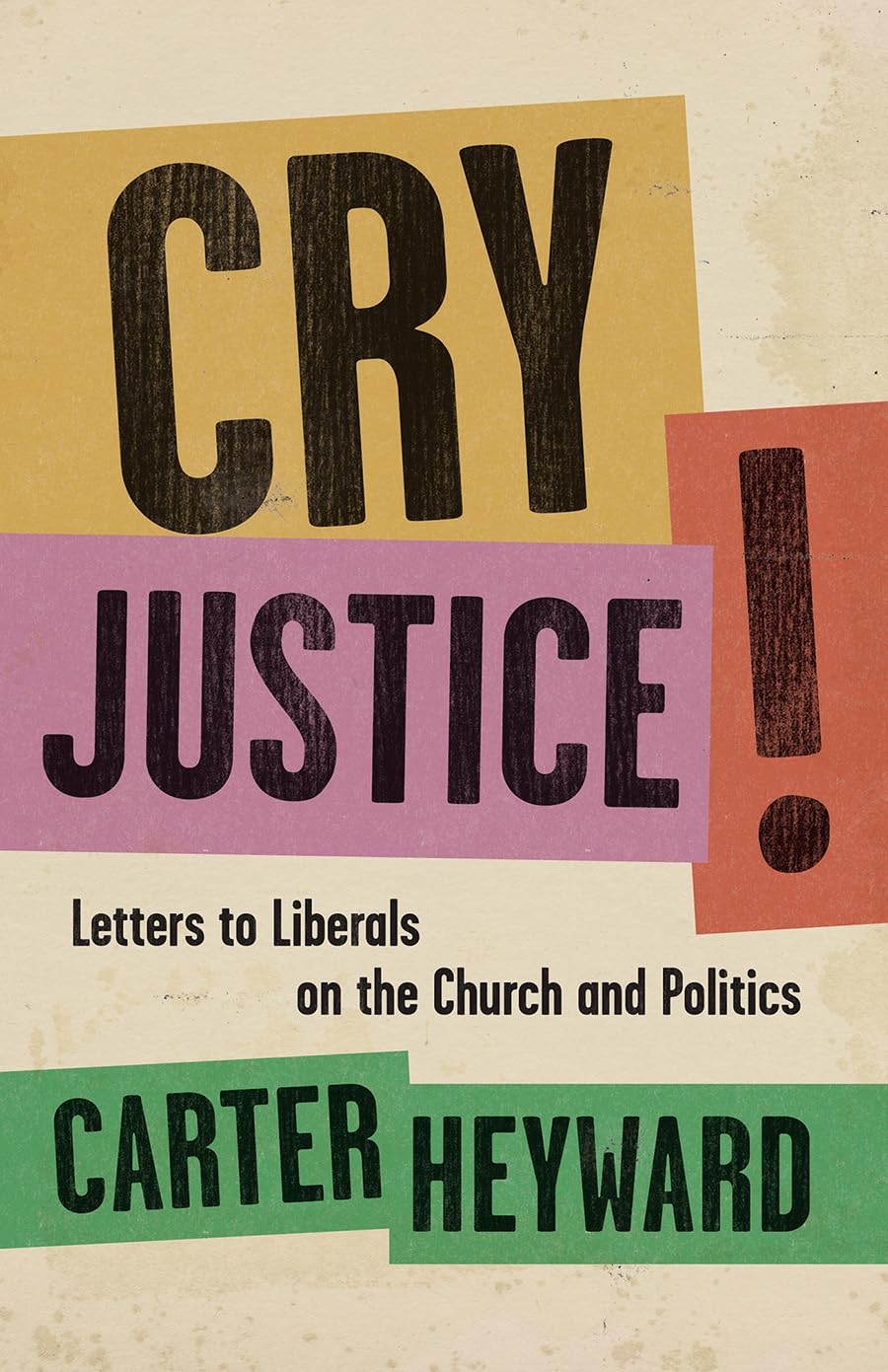 Cry Justice!: Letters to Liberals on the Church and Politics