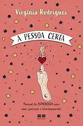 A pessoa certa: Manual da astrologia para amor, parcerias e relacionamentos