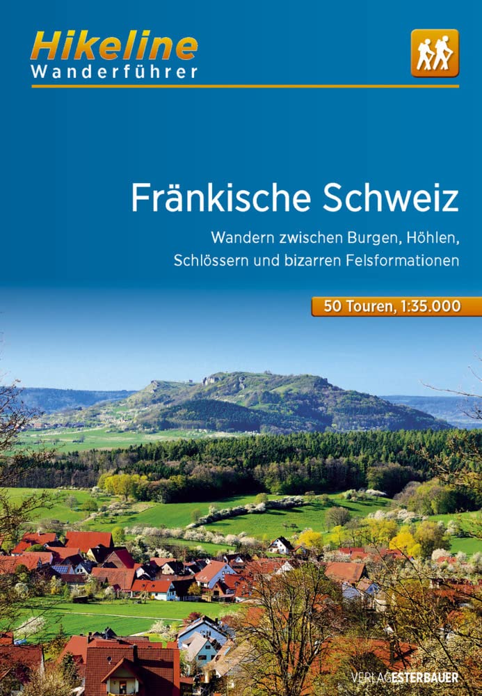 Esterbauer Wanderführer Fränkische Schweiz: Wandern Zwischen Burgen, Höhlen, Schlössern Und Bizarren Felsformationen, 508 Km, 1:35.000 (Hikeline /Wanderführer)