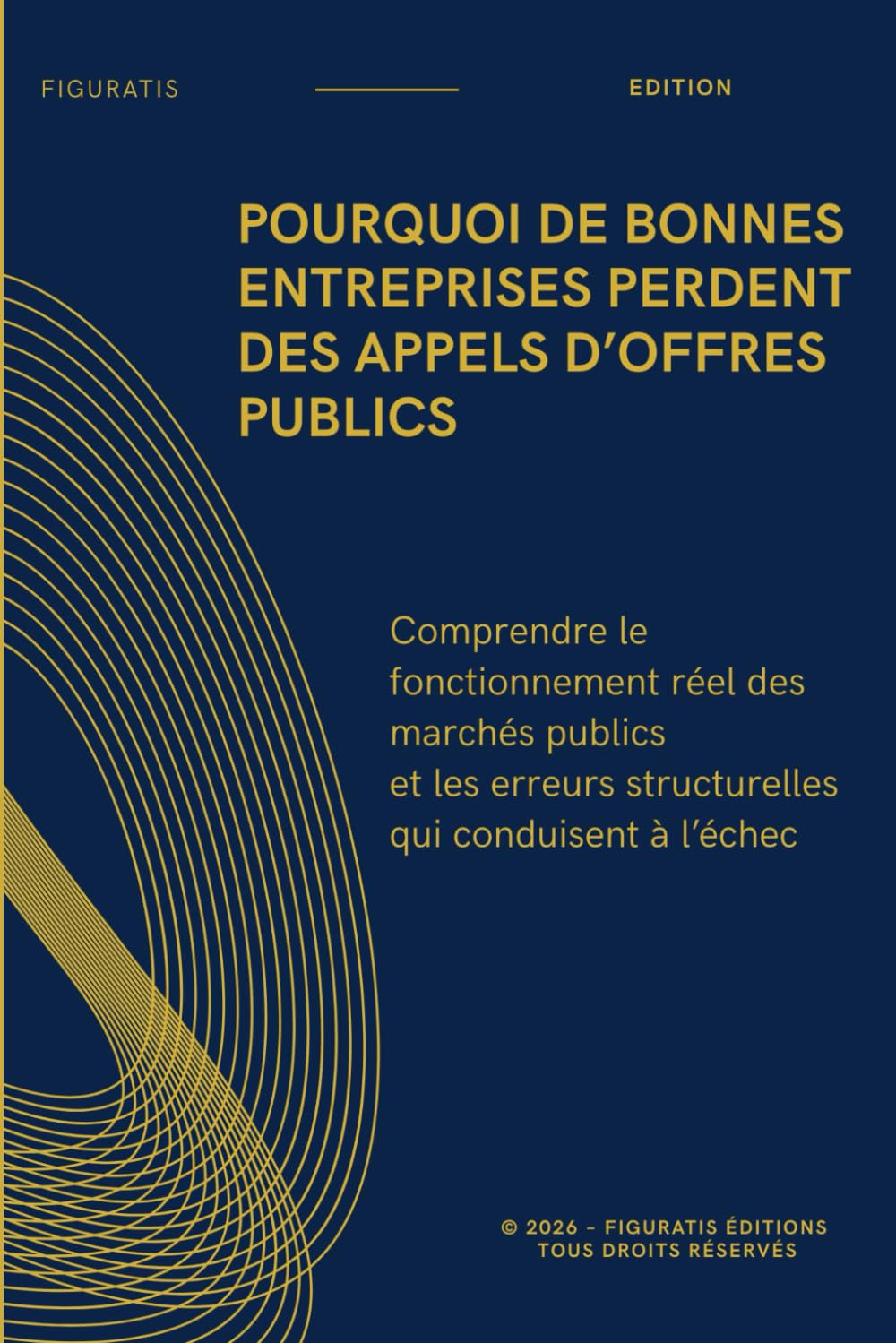 Pourquoi de bonnes entreprises perdent des appels d’offres publics: Comprendre le fonctionnement réel des marchés publics et les erreurs structurelles qui conduisent à l’échec
