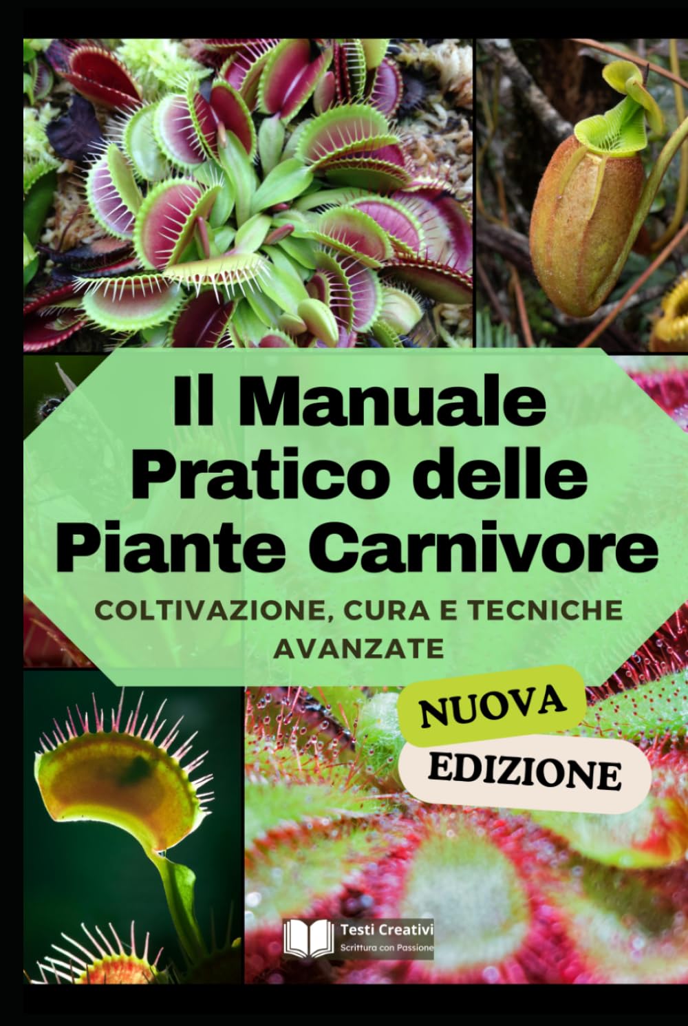 Il Manuale Pratico delle Piante Carnivore: Coltivazione, Cura e Tecniche Avanzate (Nuova Versione) (Coltivazione, Botanica e Giardinaggio Pratico)