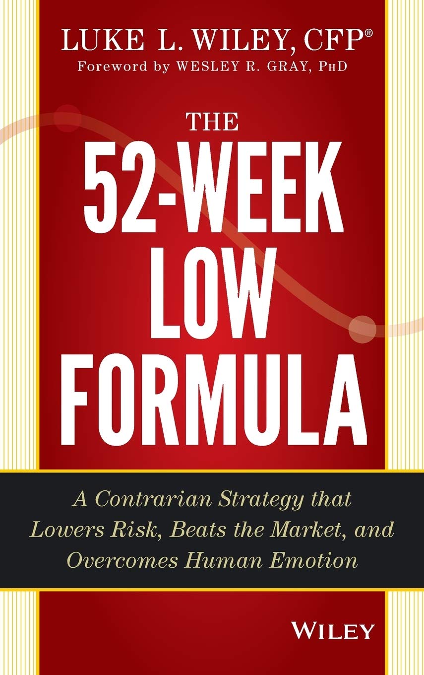 WILEY The 52-Week Low Formula: A Contrarian Strategy that Lowers Risk, Beats the Market, and Overcomes Human Emotion
