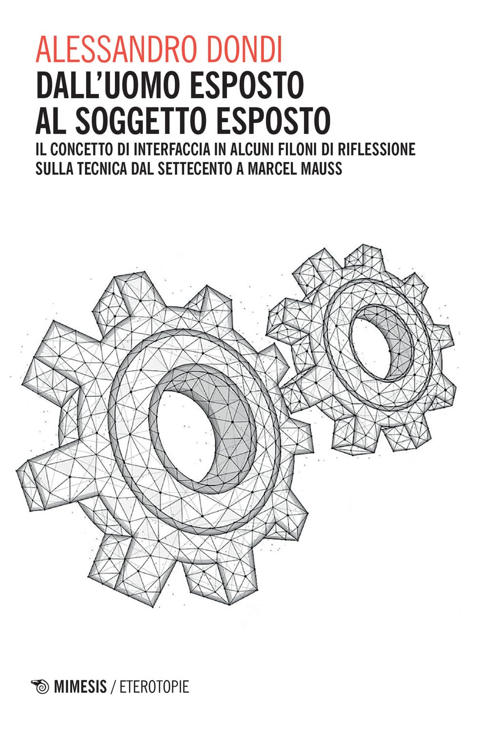 Dall'uomo Esposto Al Soggetto Esposto. Il Concetto Di Interfaccia In Alcuni Filoni Di Riflessione Sulla Tecnica Dal Settecento A Marcel Mauss - 4