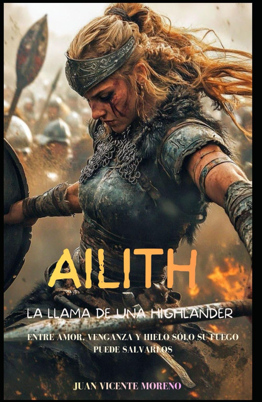 AILITH: LA LLAMA DE UNA HIGHLANDER: Entre amor, venganza y hielo sólo su fuego puede salvarlos (Romances, aventuras y luchas de unas mujeres escocesas en las tierras altas)