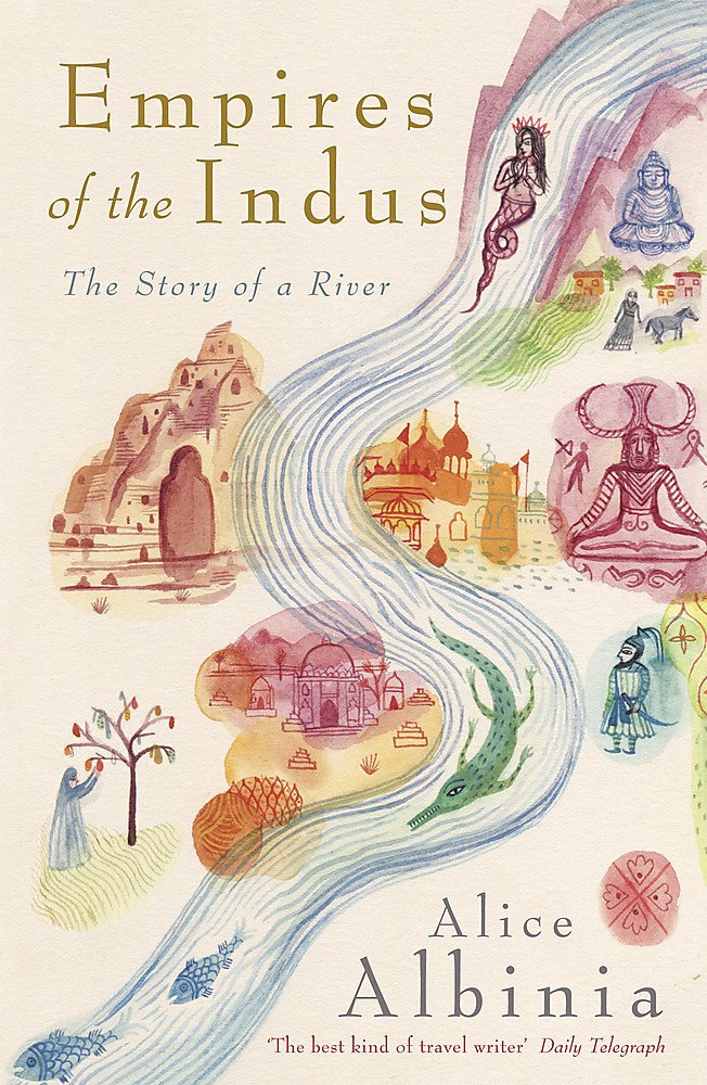 Empires of the Indus by Alice Albinia - Paperback