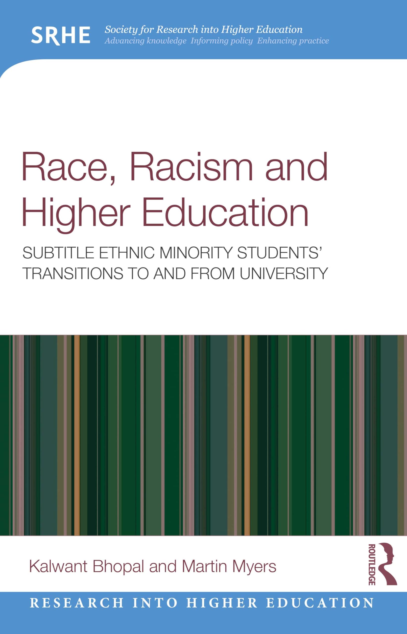 Race, Racism, and Higher Education: Ethnic Minority Students’ Transitions to and From University (Research into Higher Education)