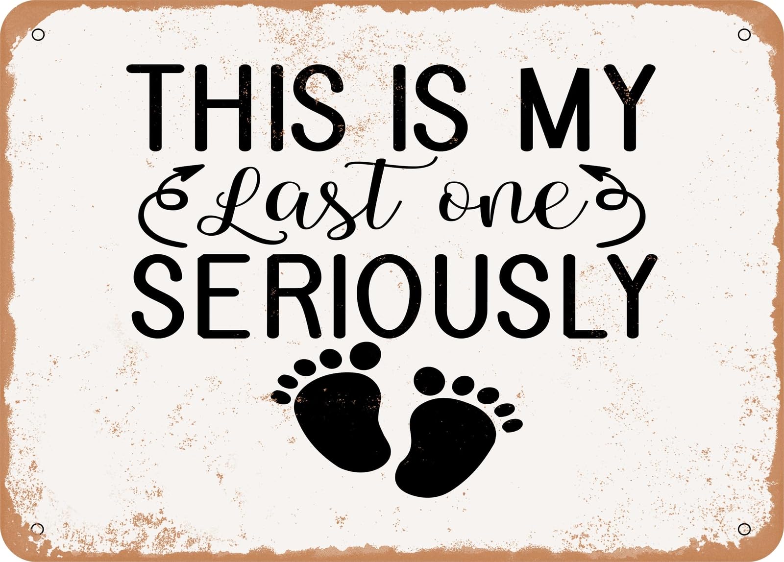 Miaomansenstore Metal Sign - This Is My Last One Seriously - 9 - Vintage Look Sign Home Decor