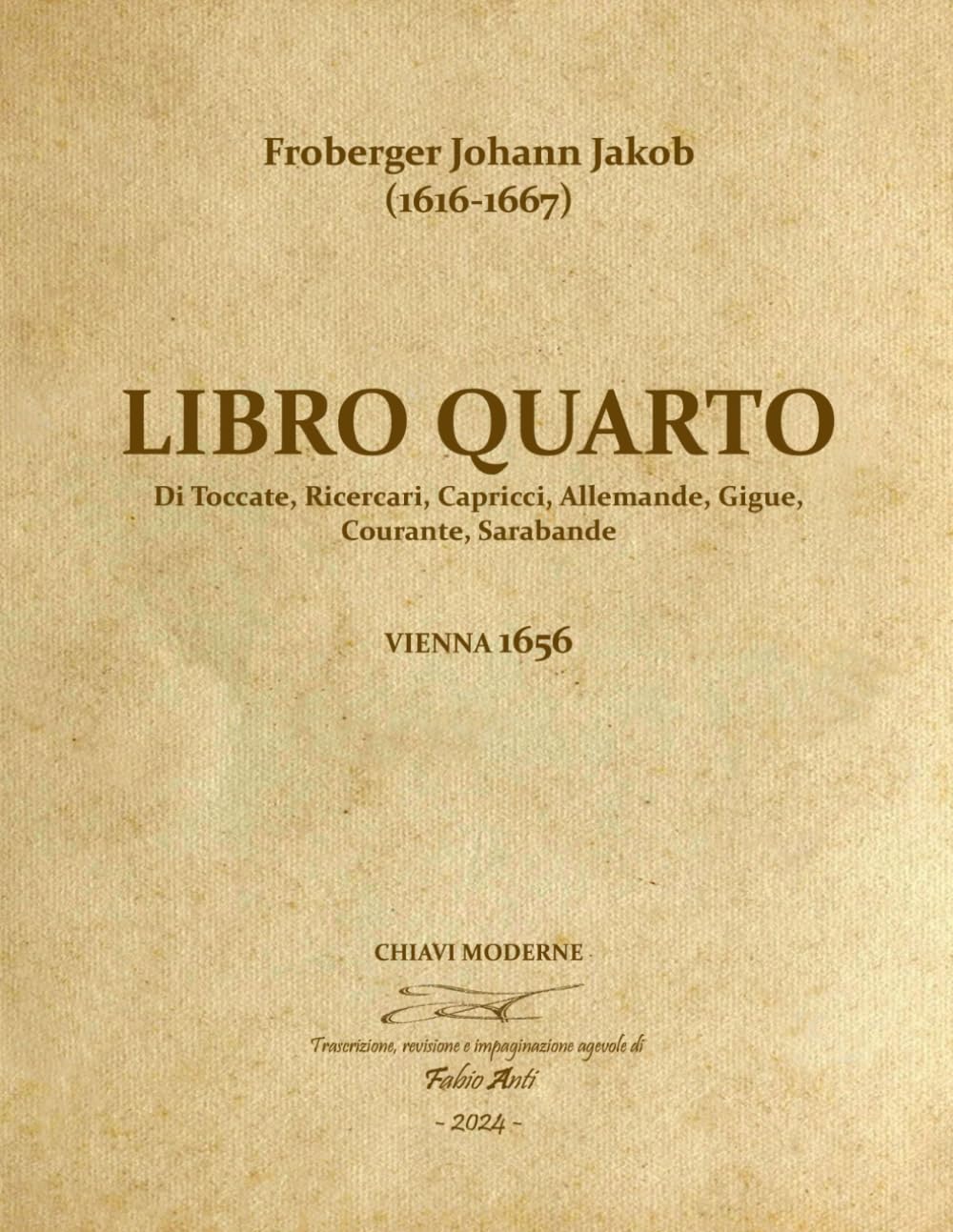 Froberger : Libro Quarto 1656 révisé par Fabio Anti pour clavecin et orgue