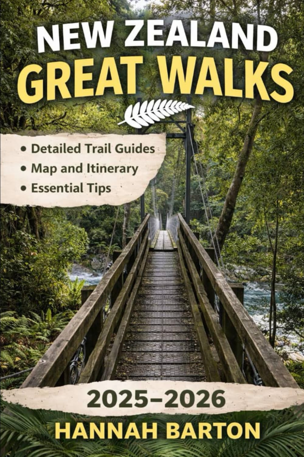 New Zealand great walks hiking guides 2025 -2026: A complete trail guide to new zealand’s iconic multi-day walks (Epic Journeys: The Ultimate Travel Guide to Unforgettable Destinations.)