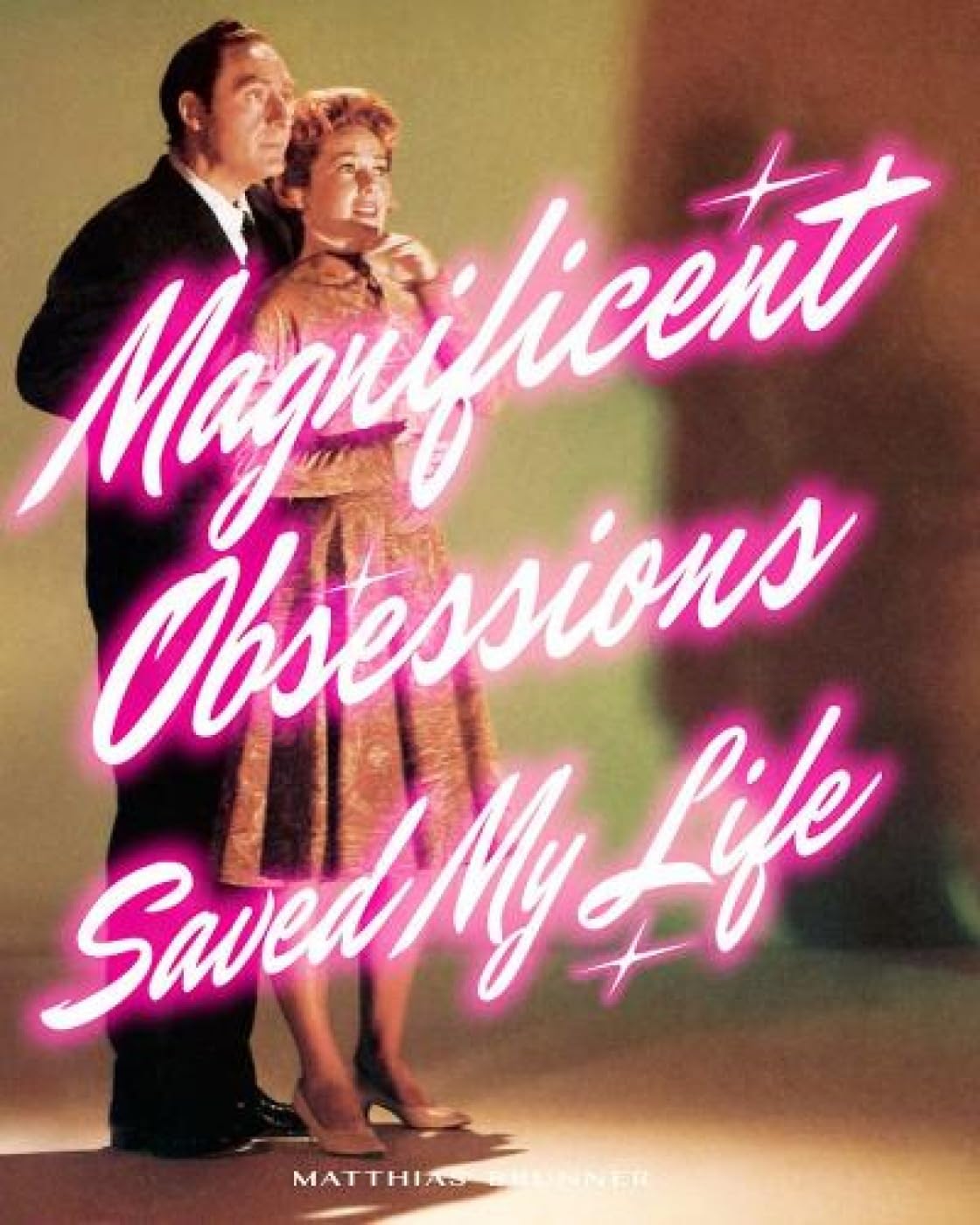 Magnificent Obsessions Saved My Life by Matthias Brunner (Paperback Book)