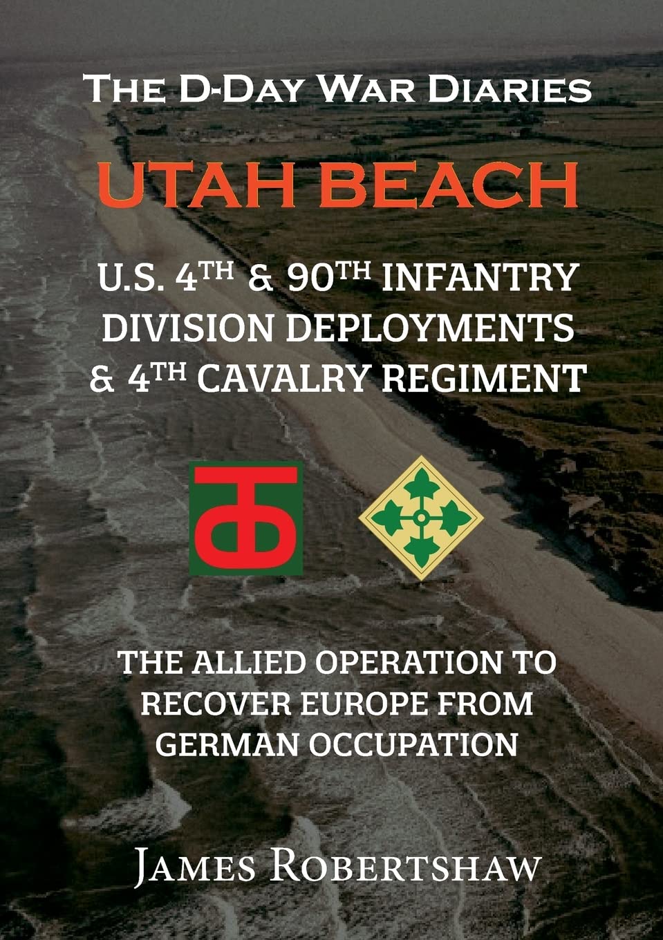 The D-Day War Diaries - Utah Beach (2023): US 4th and 90th Infantry Division Deployments & 4th Cavalry Regiment