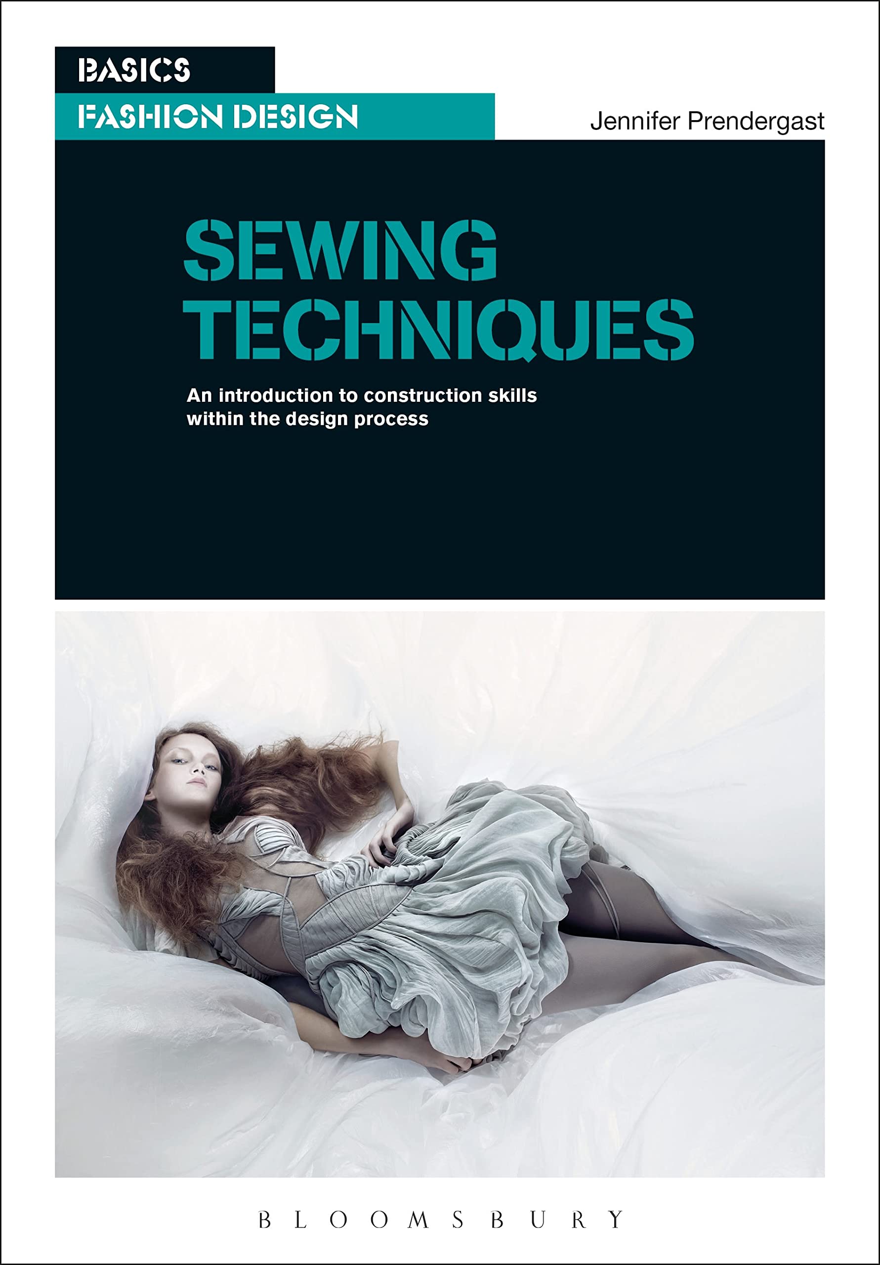 Sewing Techniques: An Introduction to Construction Skills Within the Design Process (Basics Fashion Design)