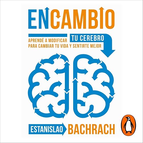 EnCambio: Aprendé a modificar tu cerebro para cambiar tu vida y sentirte mejor