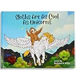 Sloths Are as Cool as Unicorns