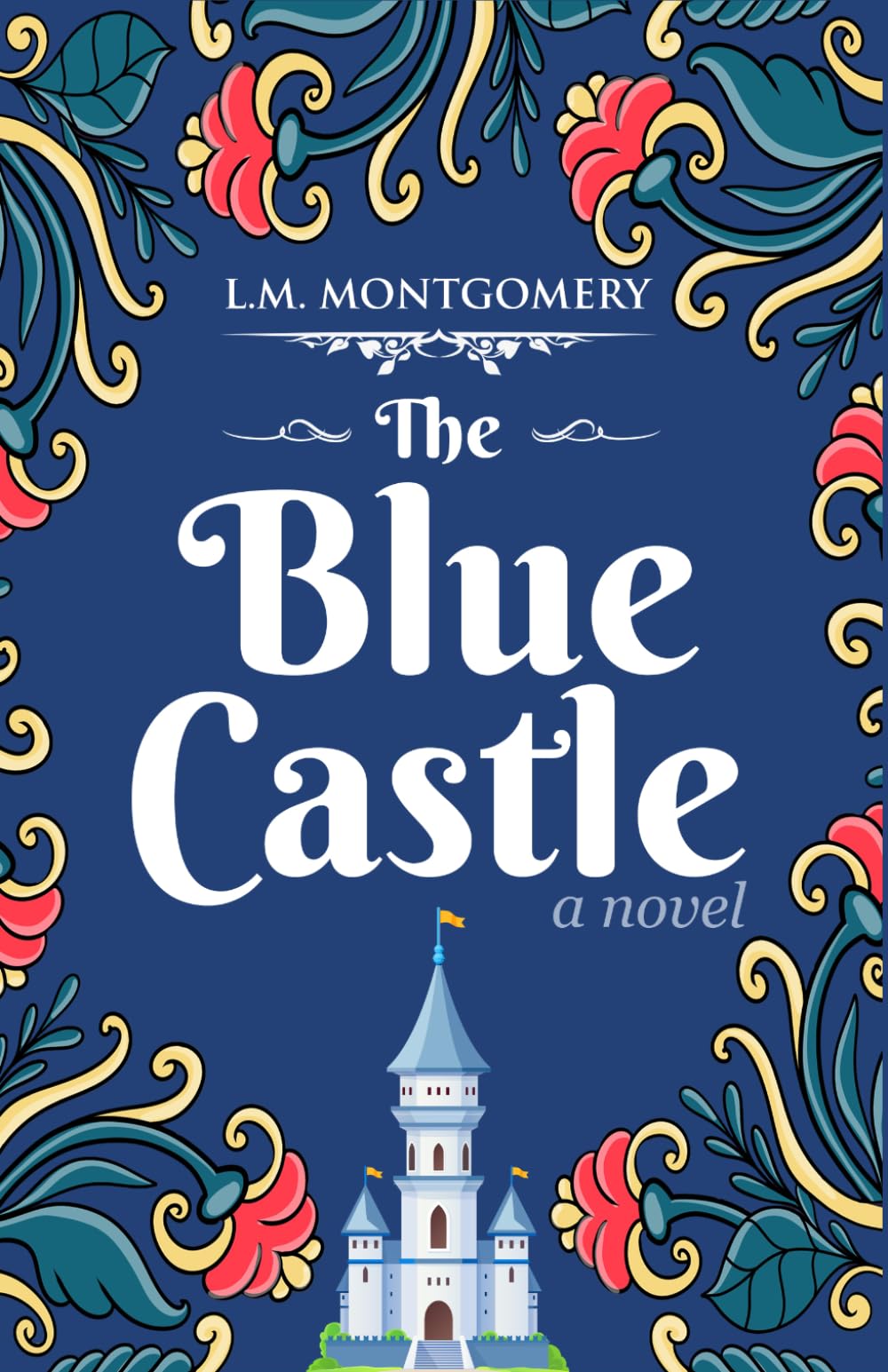 The Blue Castle: A Timeless Classic of Escapism and Self-Discovery in Women’s Fiction and Romance: Perfect for Beach Reading & Relaxing Weekends