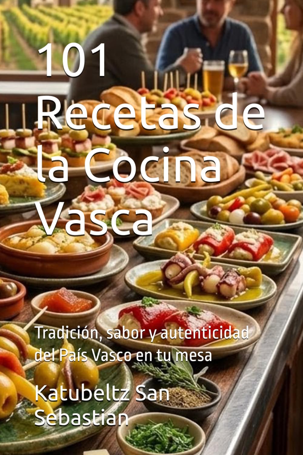 101 Recetas de la Cocina Vasca: Tradición, sabor y autenticidad del País Vasco en tu mesa (Gastronomía con Historia)