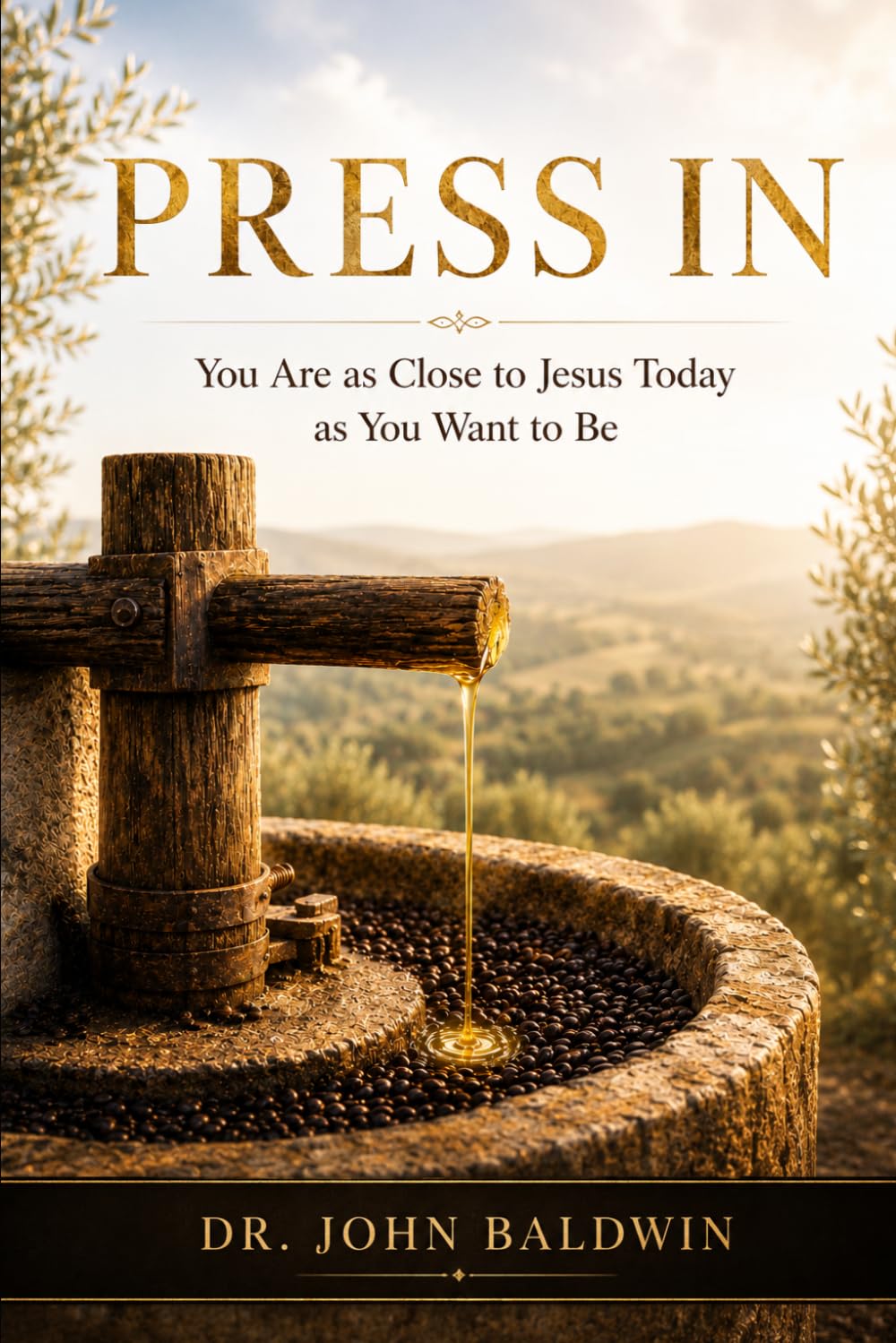 Press In: You Are As Close To Jesus Today As You Want To Be (The Biblical Wisdom Collection)