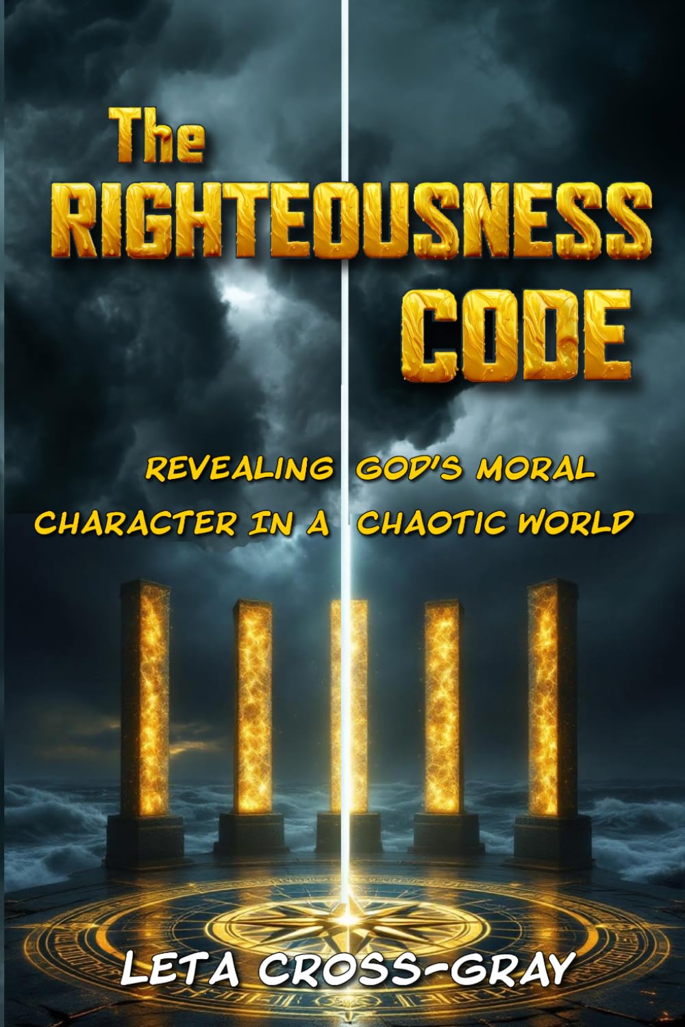 The Righteousness Code: Revealing God’s Moral Character In A Chaotic World