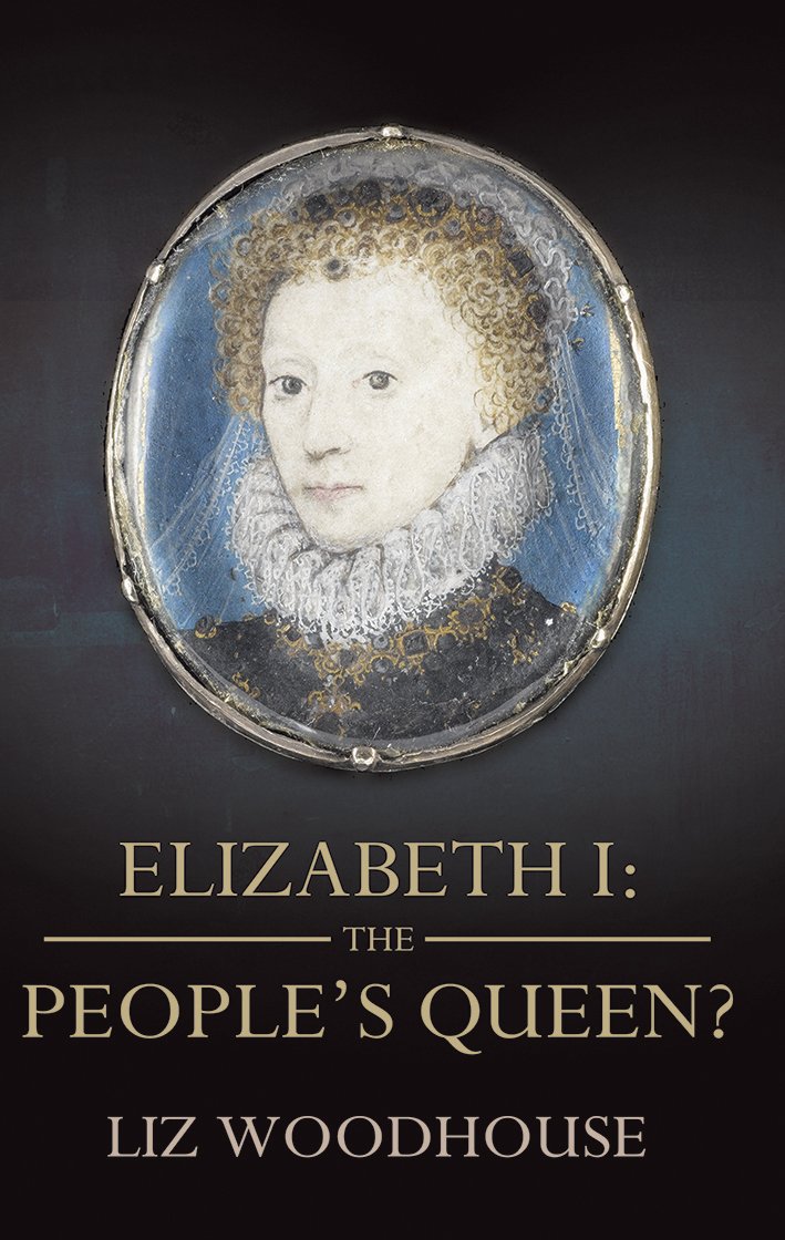 Elizabeth 1 The People's Queen? Amazon.co.uk Liz Woodhouse