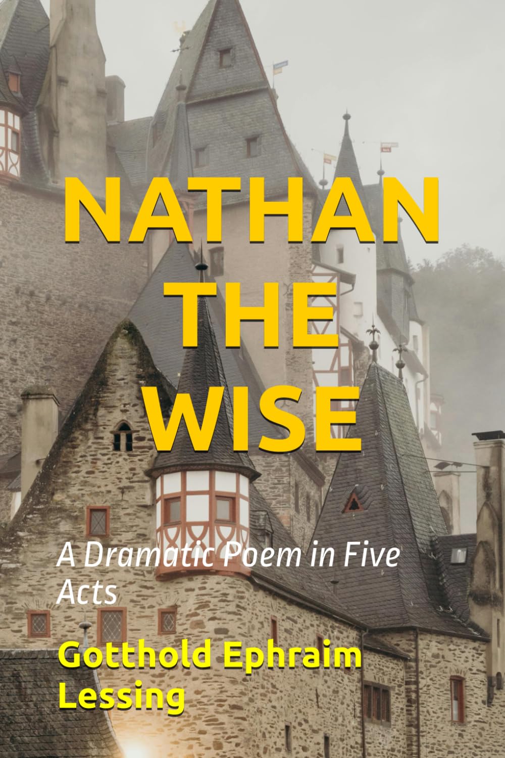 NATHAN THE WISE: A Dramatic Poem in Five Acts