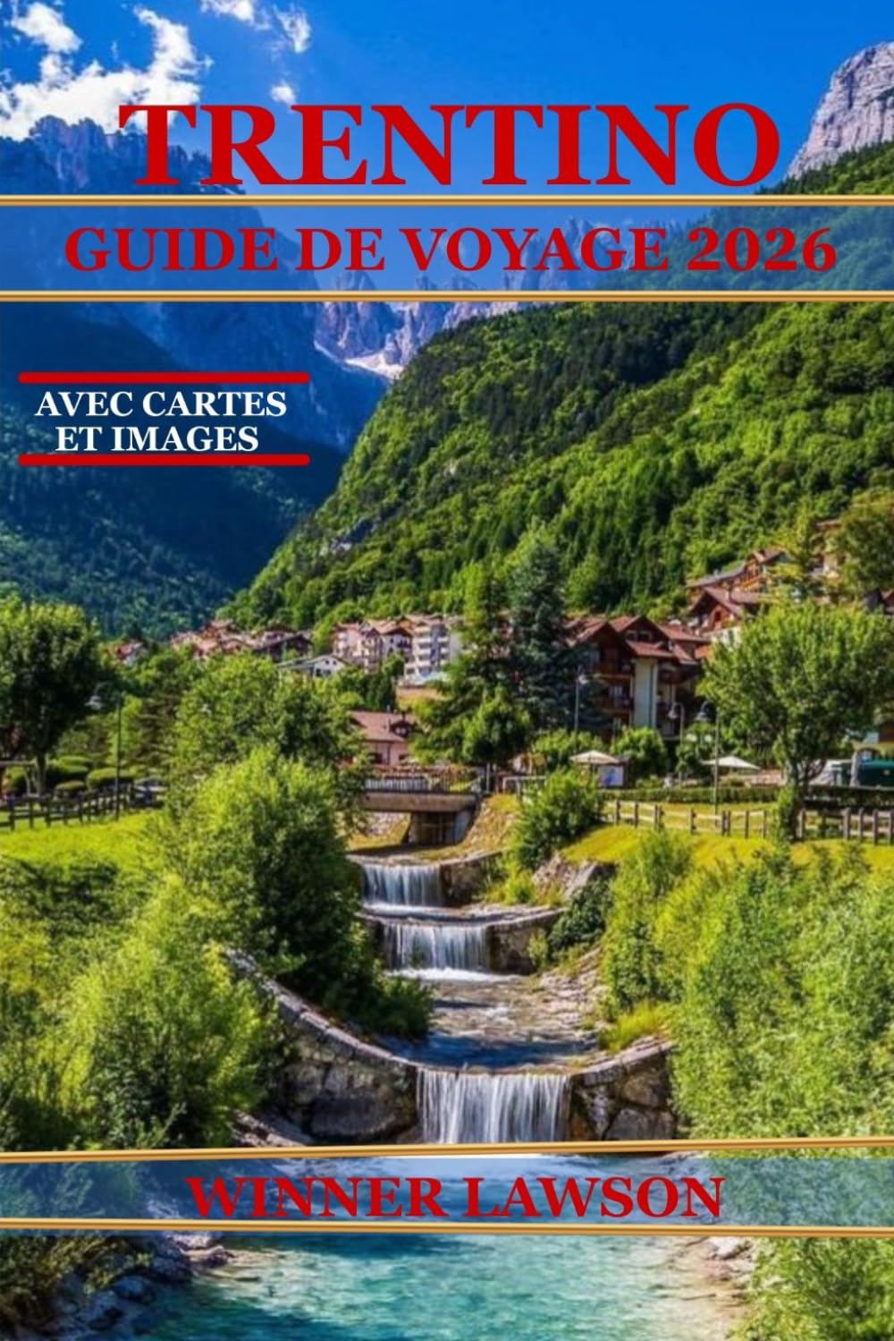 TRENTINO GUIDE DE VOYAGE 2026: DÉCOUVREZ CHÂTEAUX, SENTIERS ALPINS, VUES SUR LES LACS ET CUISINE RÉGIONALE AUTHENTIQUE