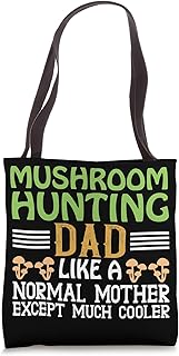 Mushroom Hunting Dad Like A Normal Mother Except Much Cooler Tote Bag
