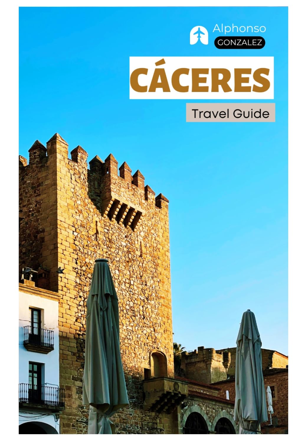 Caceres Travel Guide: Attractions, Medieval Towns, Food Culture, and Day Trips Across Extremadura with Itineraries
