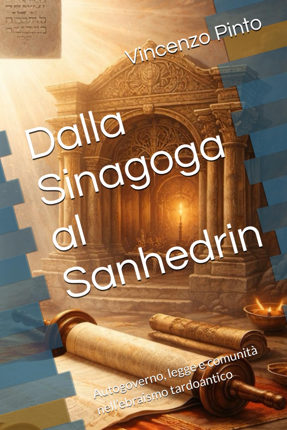 Dalla Sinagoga al Sanhedrin: Autogoverno, legge e comunità nell’ebraismo tardoantico: 2 (Israele Echad)
