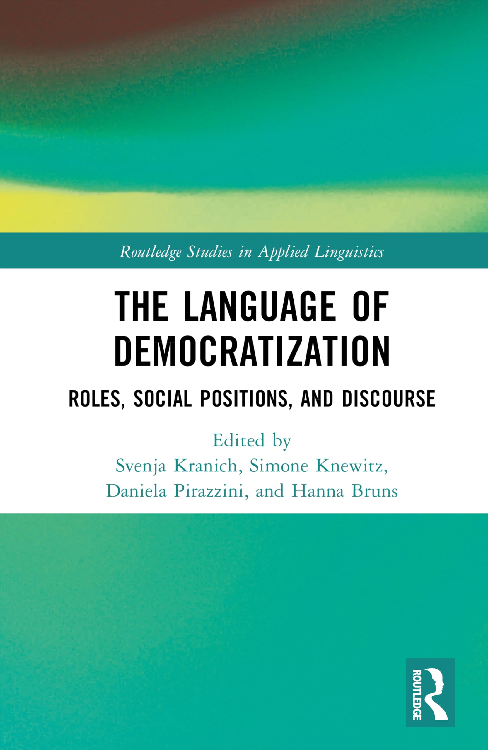 The Language of Democratization: Roles, Social Positions, and Discourse (Routledge Studies in Applied Linguistics)