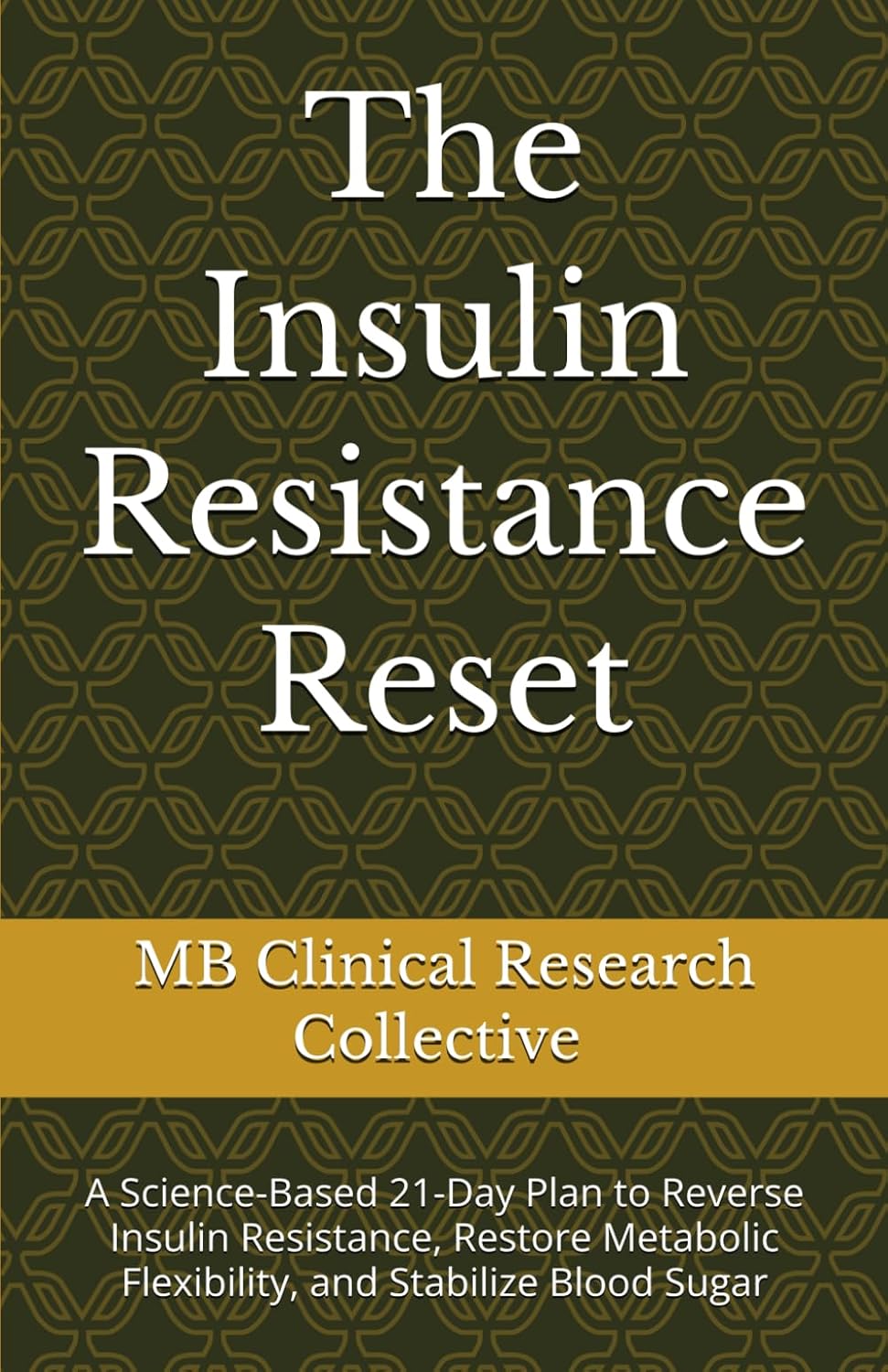 The Insulin Resistance Reset: A Science-Based 21-Day Plan to Reverse Insulin Resistance, Restore Metabolic Flexibility, and Stabilize Blood Sugar      Paperback – March 10, 2026