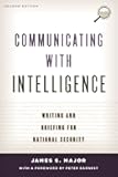 Communicating with Intelligence: Writing and Briefing for National Security (Security and Professional Intelligence Education Series)