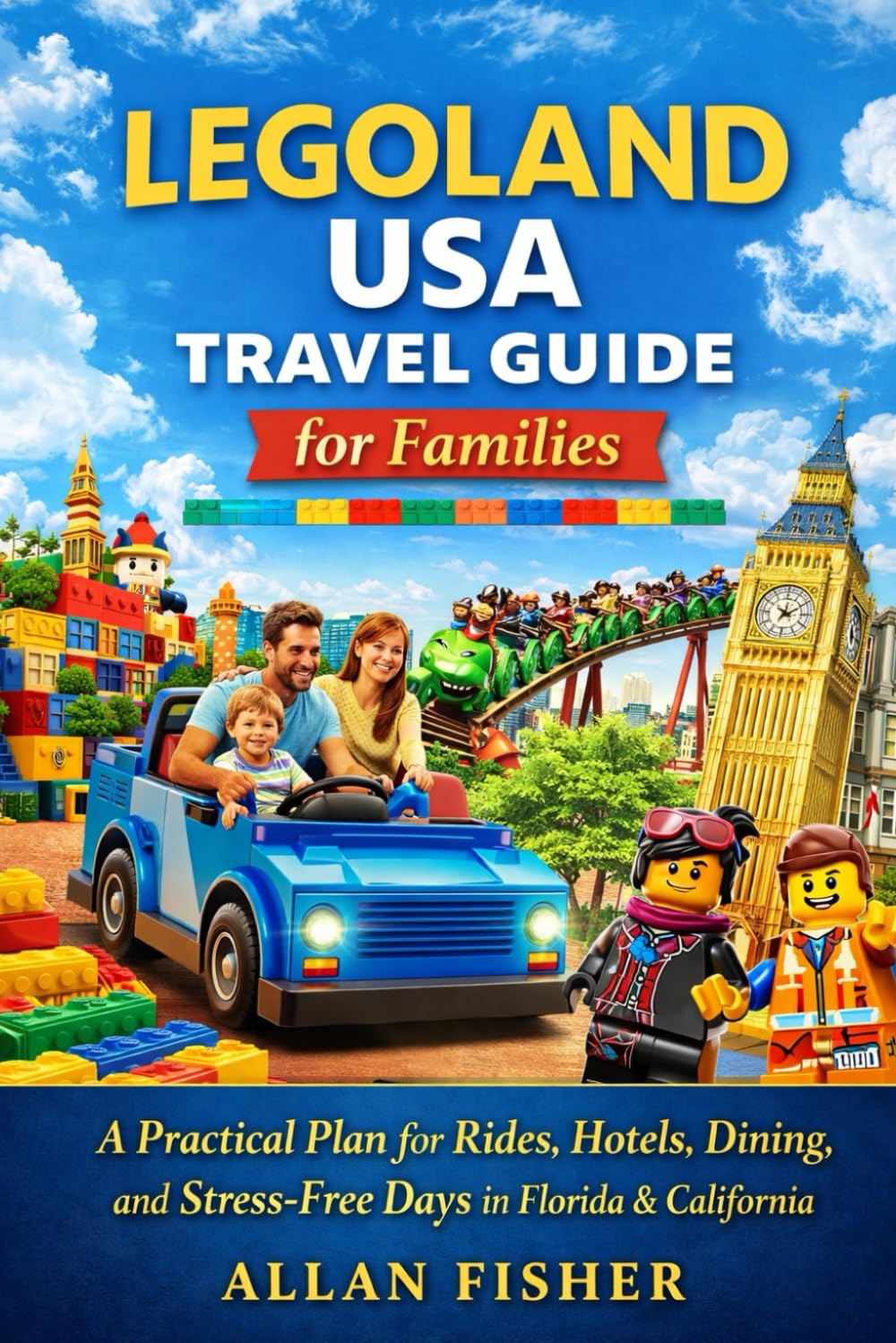 LEGOLAND USA Travel Guide for Families: A Practical Plan for Rides, Hotels, Dining, and Stress-Free Days in Florida & California